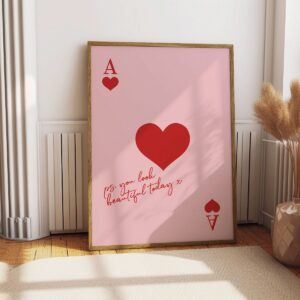 You Look Beautiful Ace of Hearts Print
