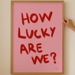 How Lucky Are We Wall Art